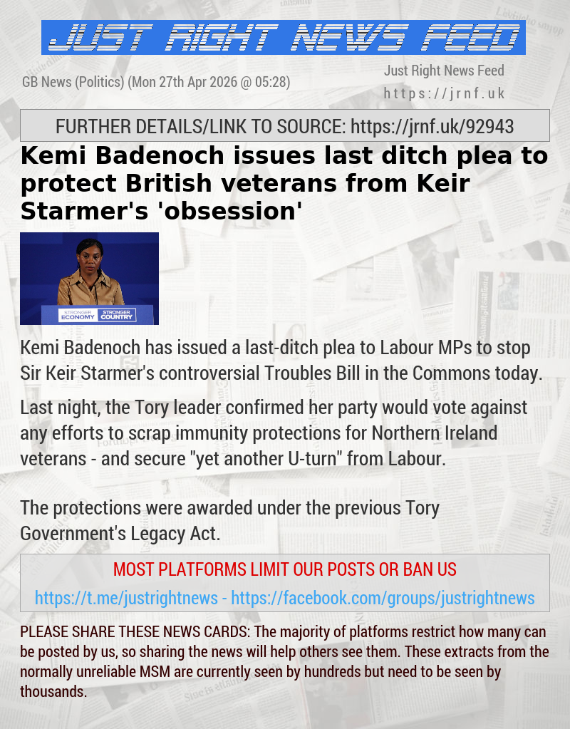 Kemi Badenoch issues last—ditch plea to protect British veterans from Keir Starmer’s ’obsession’