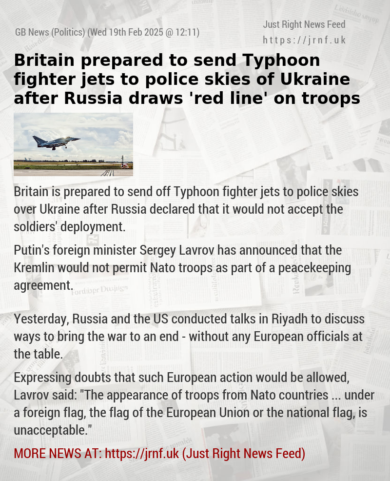 Britain prepared to send Typhoon fighter jets to police skies of Ukraine after Russia draws ’red line’ on troops