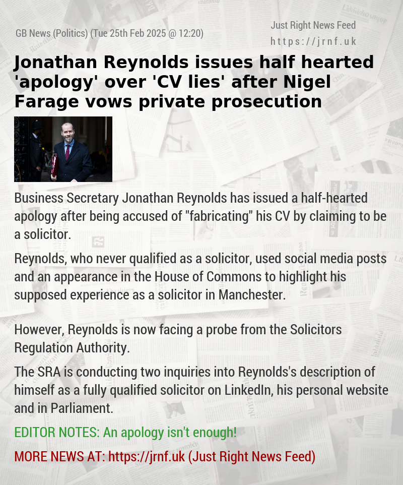 Jonathan Reynolds issues half—hearted ’apology’ over ’CV lies’ after Nigel Farage vows private prosecution