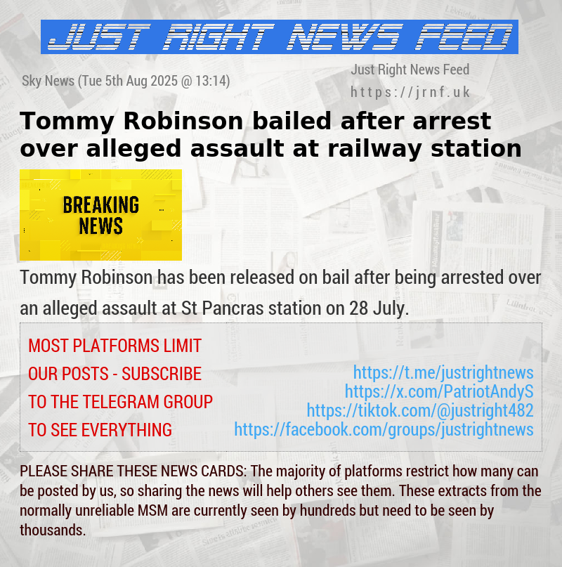 Tommy Robinson bailed after arrest over alleged assault at railway station