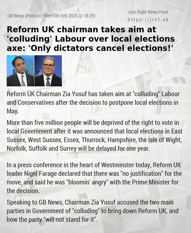 Reform UK chairman takes aim at ‘colluding’ Labour over local elections axe: ‘Only dictators cancel elections!’