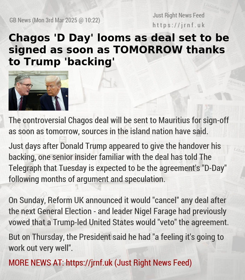 Chagos ’D—Day’ looms as deal set to be signed as soon as TOMORROW thanks to Trump ’backing’