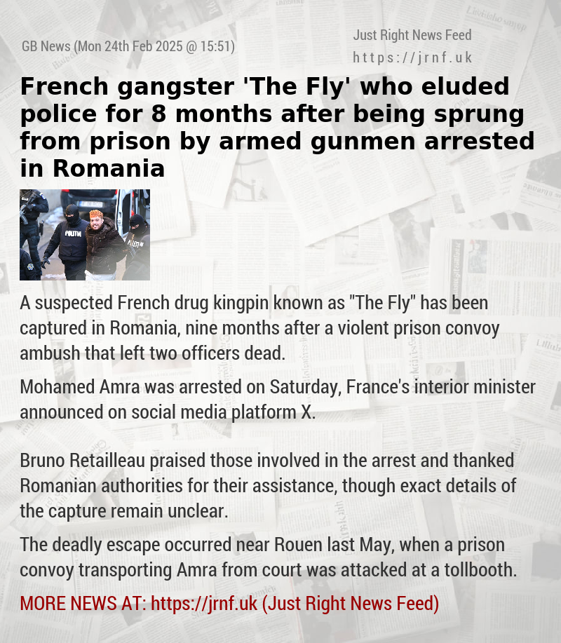 French gangster ’The Fly’ who eluded police for 8 months after being sprung from prison by armed gunmen arrested in Romania