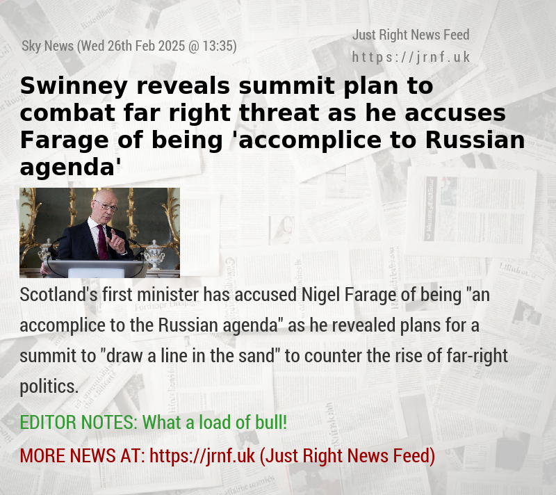 Swinney reveals summit plan to combat far—right threat — as he accuses Farage of being ’accomplice to Russian agenda’