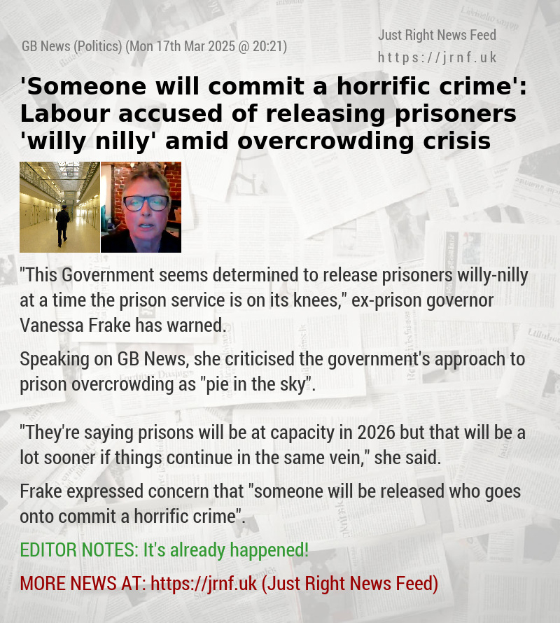 ’Someone will commit a horrific crime’: Labour accused of releasing prisoners ’willy—nilly’ amid overcrowding crisis