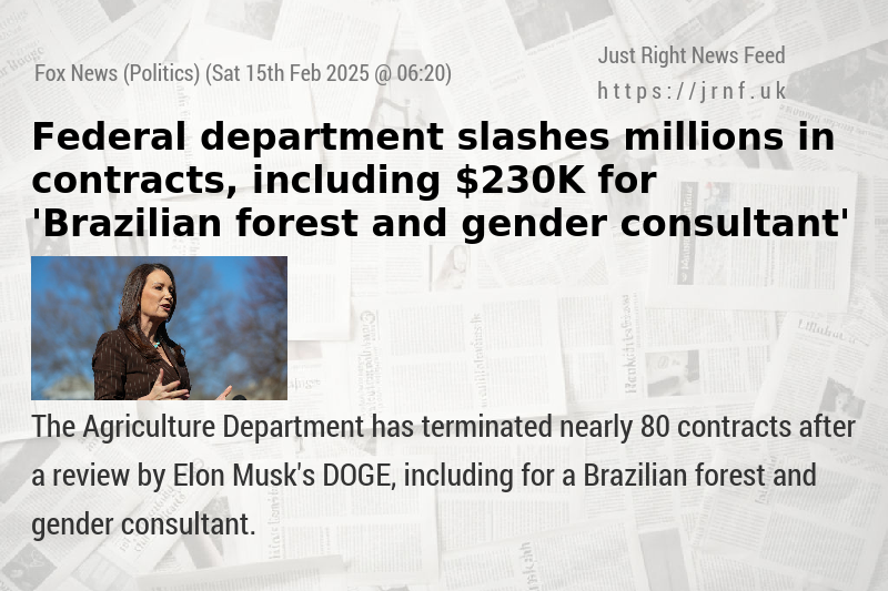 Federal department slashes millions in contracts, including $230K for ’Brazilian forest and gender consultant’