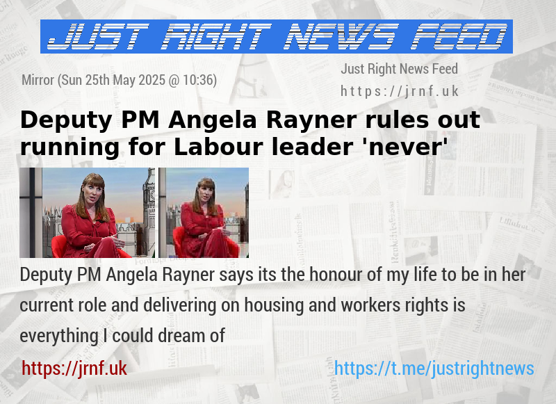 Deputy PM Angela Rayner rules out running for Labour leader — ’never’