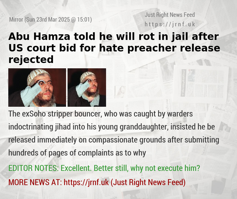 Abu Hamza told he will rot in jail after US court bid for hate preacher release rejected