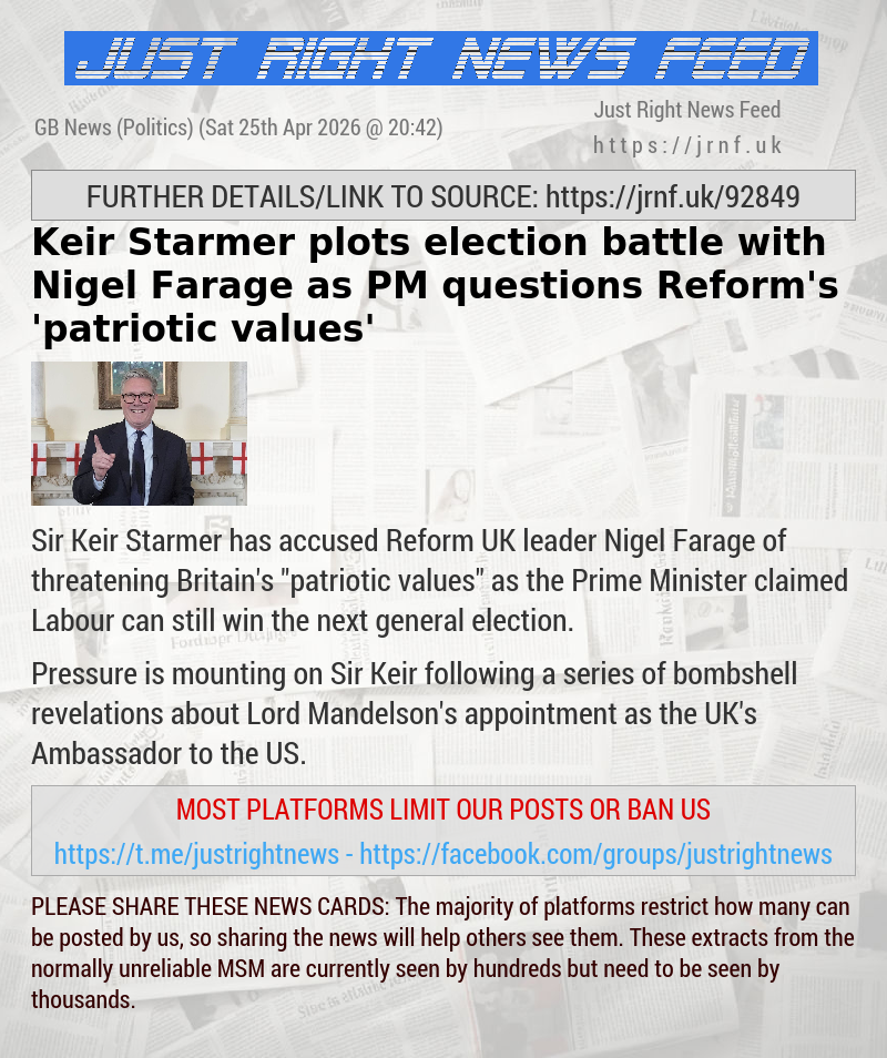 Keir Starmer plots election battle with Nigel Farage as PM questions Reform’s ’patriotic values’