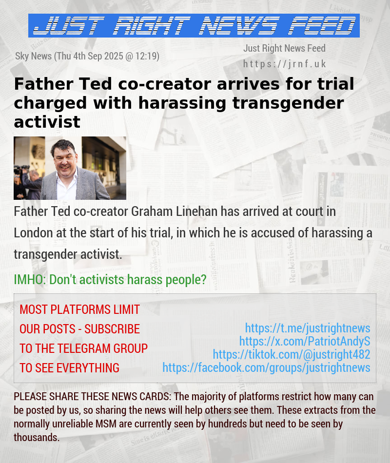 Father Ted co—creator arrives for trial charged with harassing transgender activist