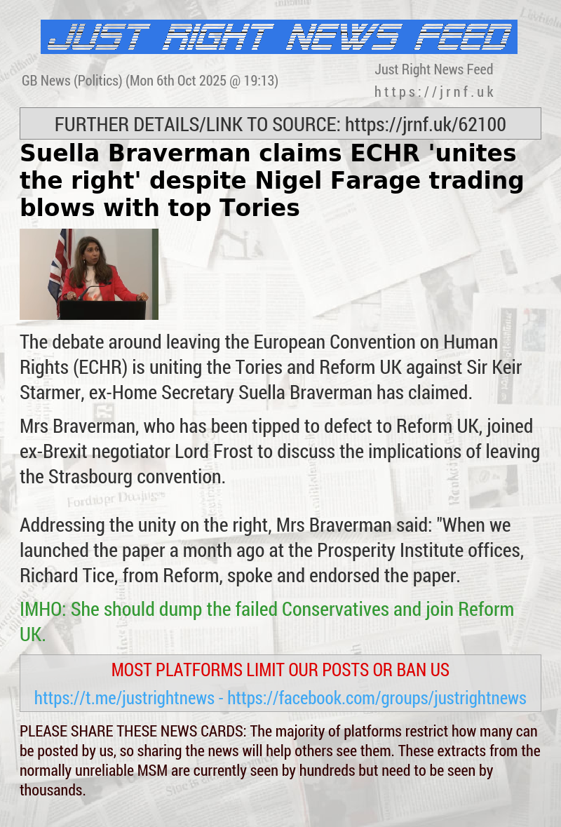 Suella Braverman claims ECHR ’unites the right’ despite Nigel Farage trading blows with top Tories