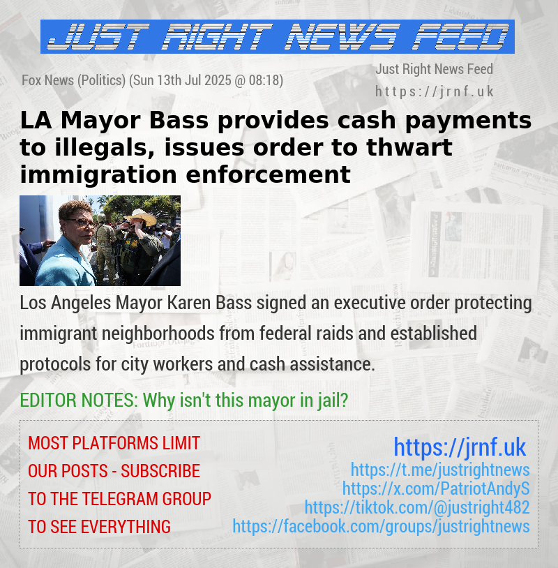 LA Mayor Bass provides cash payments to illegals, issues order to thwart immigration enforcement