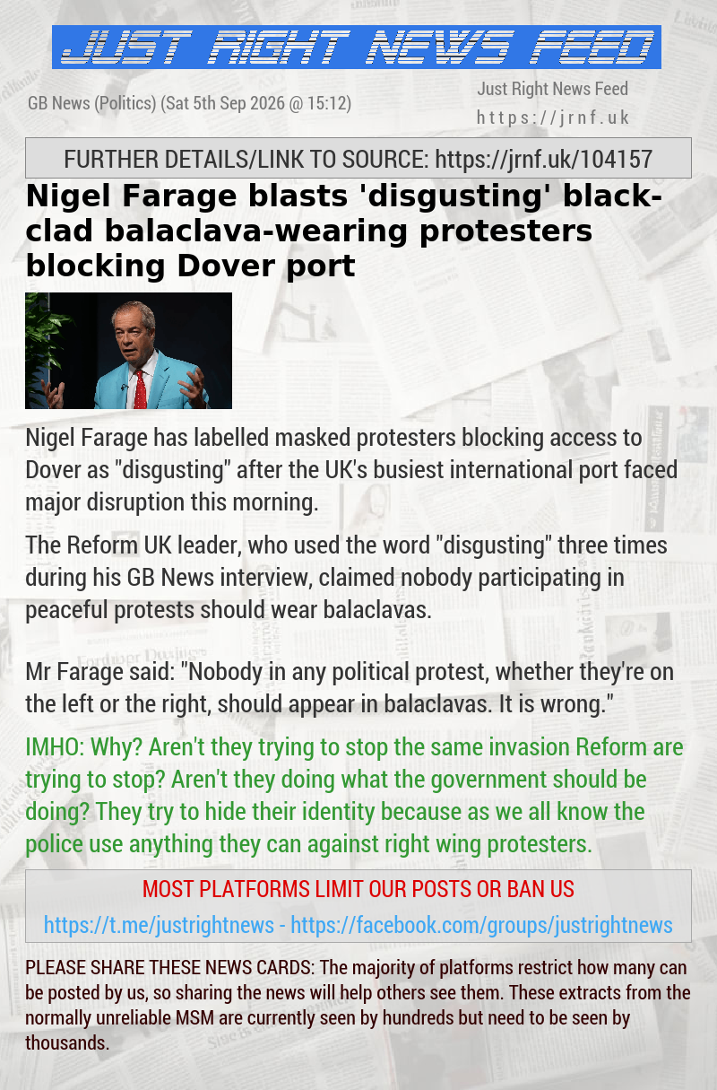Nigel Farage blasts ’disgusting’ black—clad balaclava—wearing protesters blocking Dover port