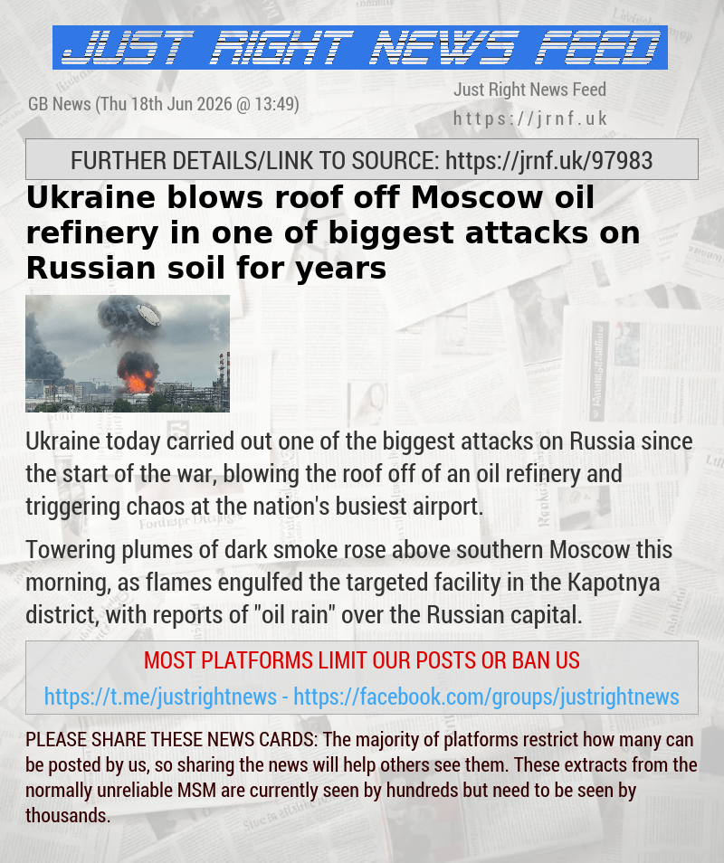 Ukraine blows roof off Moscow oil refinery in one of biggest attacks on Russian soil for years
