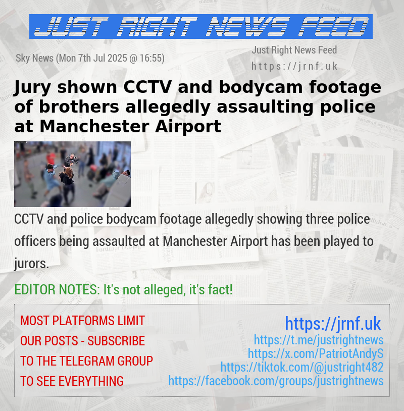 Jury shown CCTV and bodycam footage of brothers allegedly assaulting police at Manchester Airport