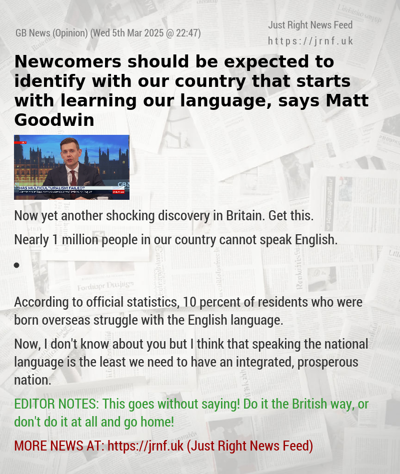 Newcomers should be expected to identify with our country — that starts with learning our language, says Matt Goodwin