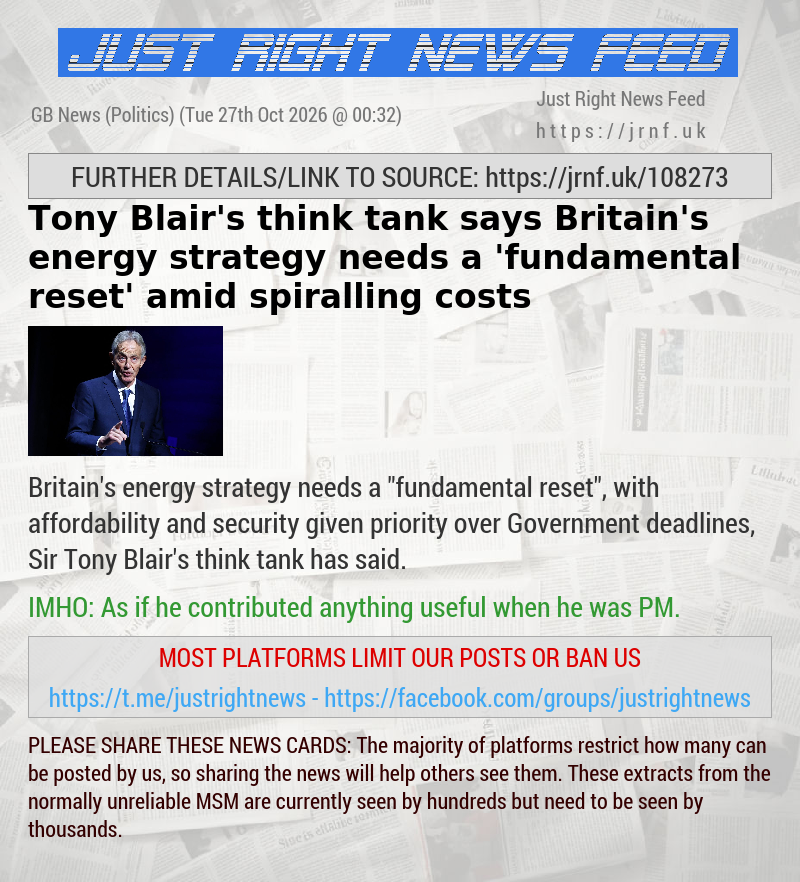 Tony Blair’s think tank says Britain’s energy strategy needs a ’fundamental reset’ amid spiralling costs