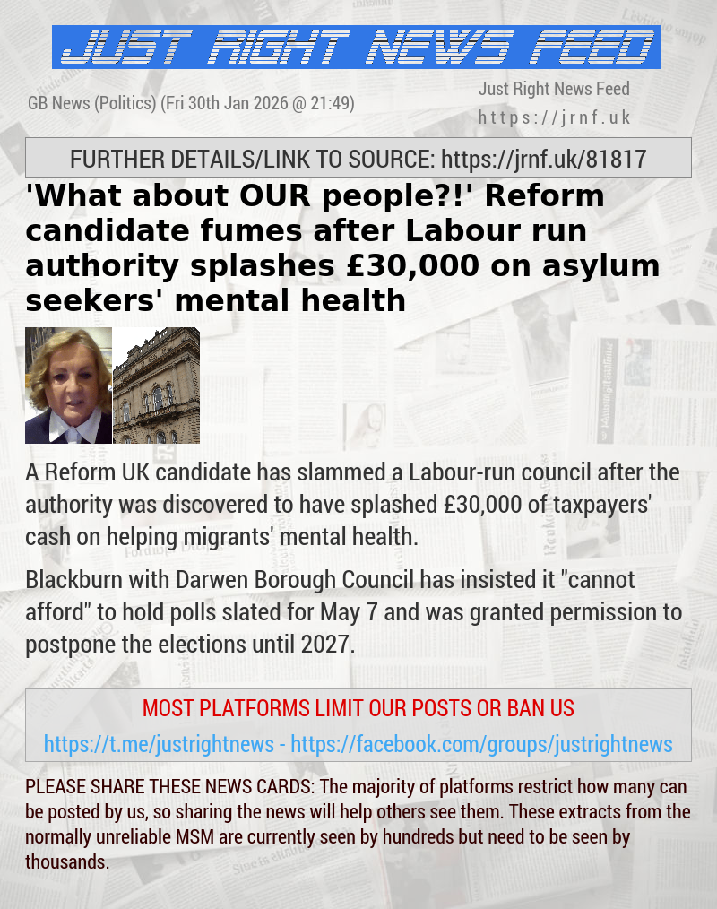 ’What about OUR people?!’ Reform candidate fumes after Labour—run authority splashes &pound;30,000 on asylum seekers’ mental health