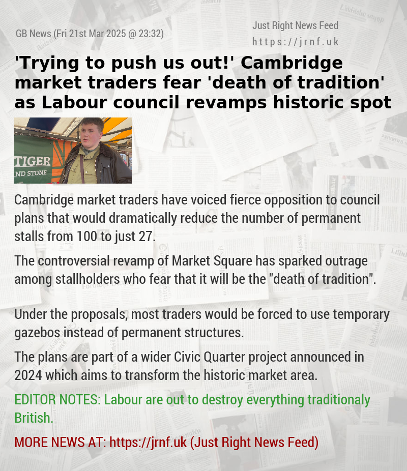 ’Trying to push us out!’ Cambridge market traders fear ’death of tradition’ as Labour council revamps historic spot