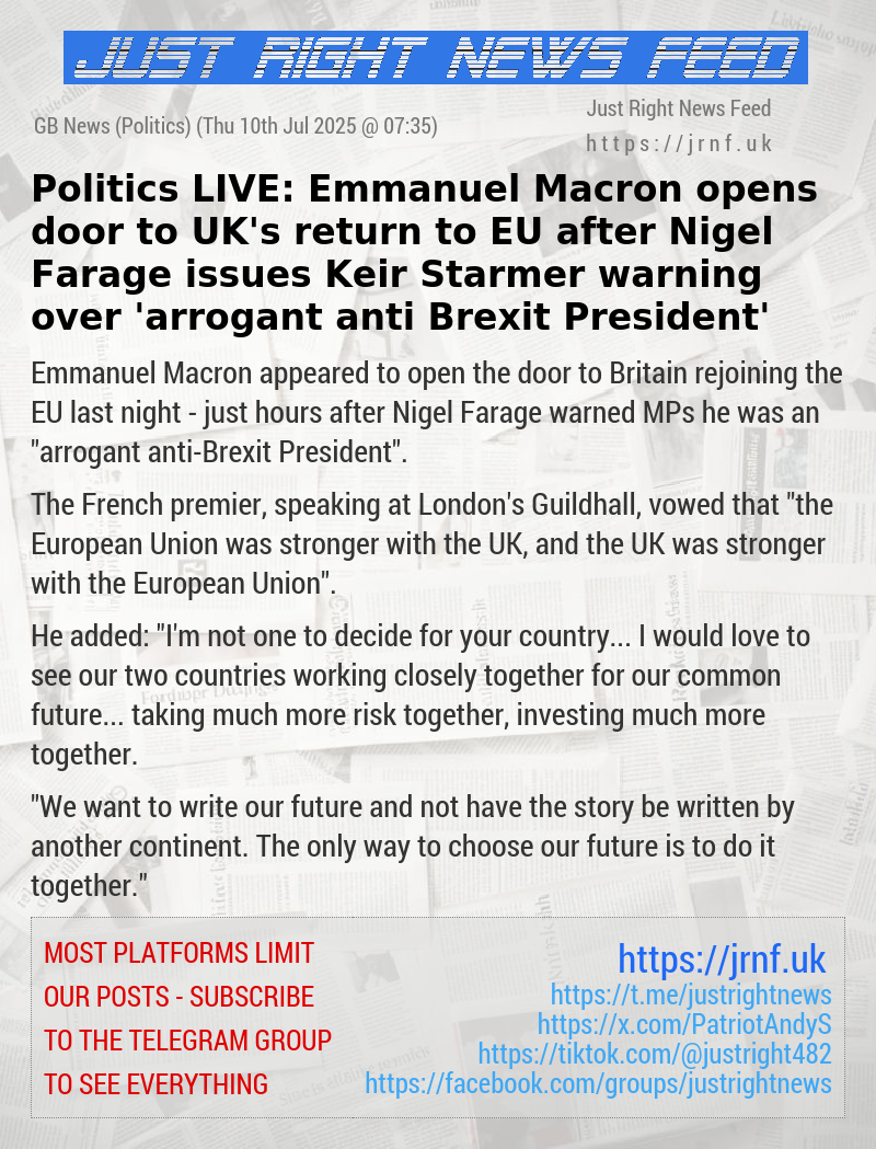 Politics LIVE: Emmanuel Macron opens door to UK’s return to EU after Nigel Farage issues Keir Starmer warning over ’arrogant anti—Brexit President’