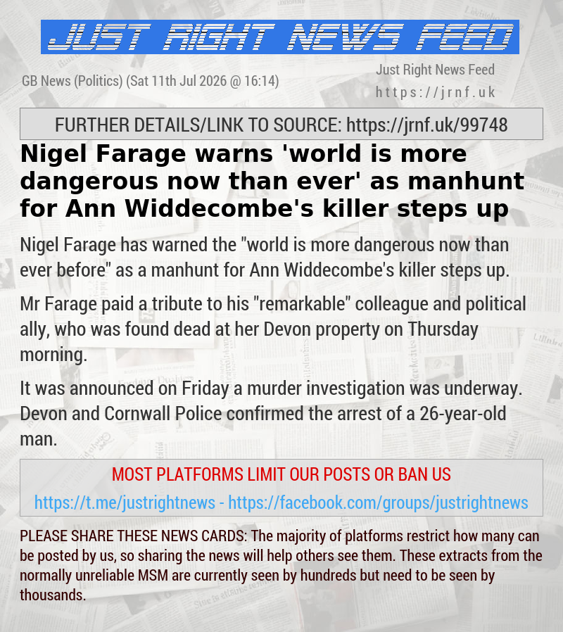 Nigel Farage warns ’world is more dangerous now than ever’ as manhunt for Ann Widdecombe’s killer steps up