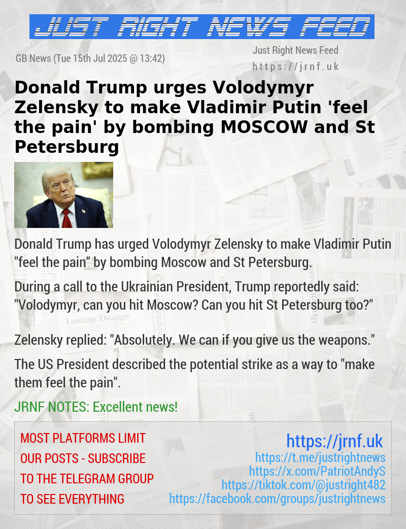 Donald Trump urges Volodymyr Zelensky to make Vladimir Putin ’feel the pain’ by bombing MOSCOW and St Petersburg