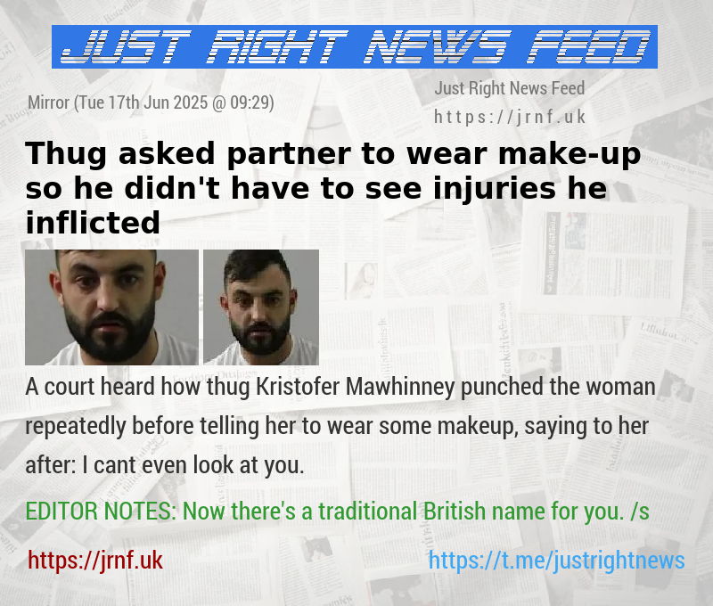 Thug asked partner to wear make—up so he didn’t have to see injuries he inflicted