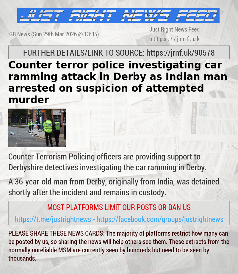 Counter terror police investigating car ramming attack in Derby as Indian man arrested on suspicion of attempted murder