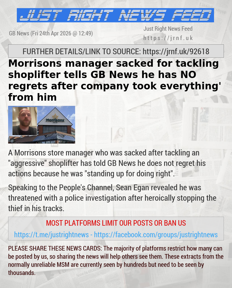 Morrisons manager sacked for tackling shoplifter tells GB News he has NO regrets after company ‘took everything’ from him