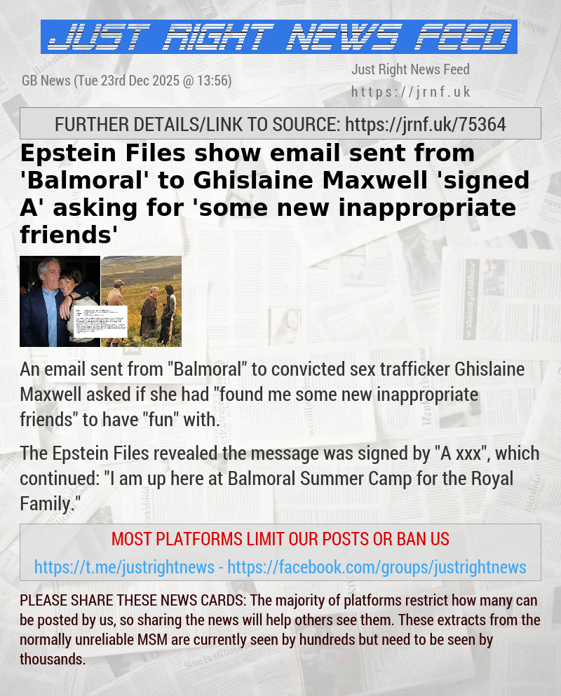 Epstein Files show email sent from ’Balmoral’ to Ghislaine Maxwell ’signed A’ asking for ’some new inappropriate friends’