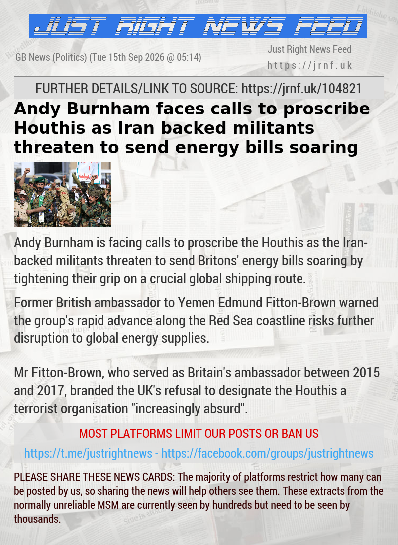 Andy Burnham faces calls to proscribe Houthis as Iran—backed militants threaten to send energy bills soaring