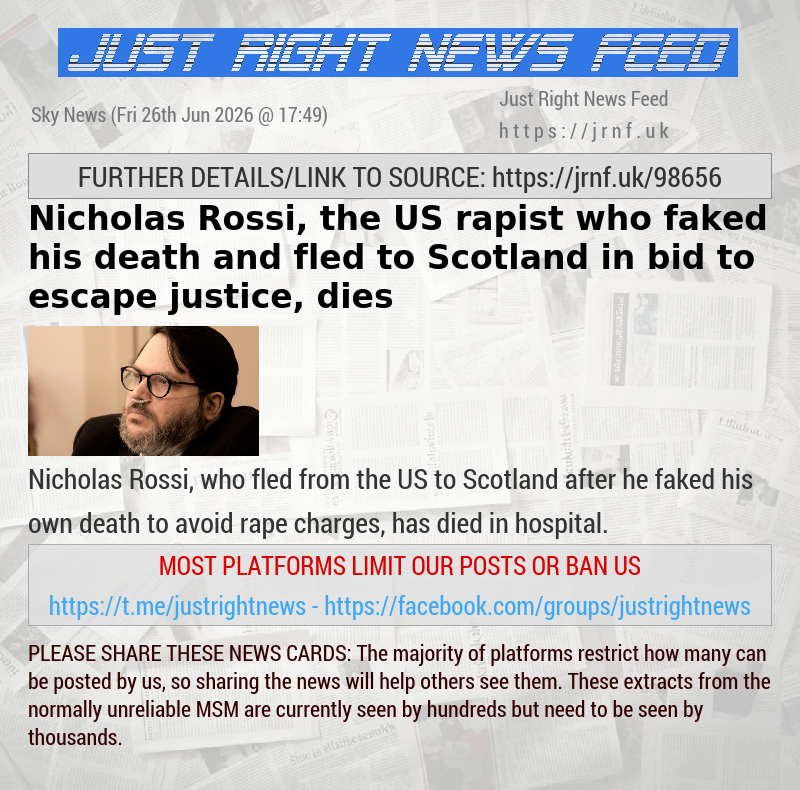 Nicholas Rossi, the US rapist who faked his death and fled to Scotland in bid to escape justice, dies