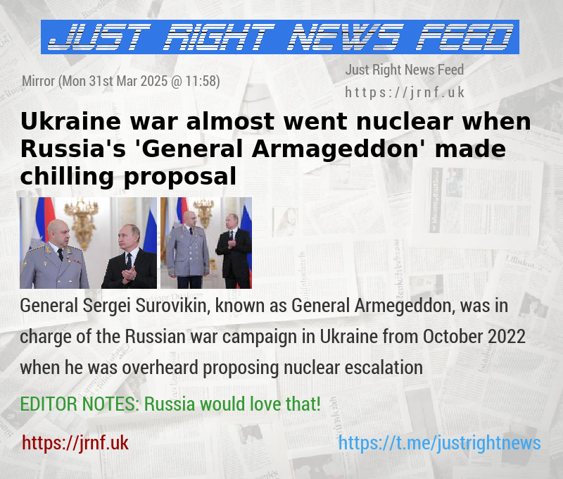 Ukraine war almost went nuclear when Russia’s ’General Armageddon’ made chilling proposal