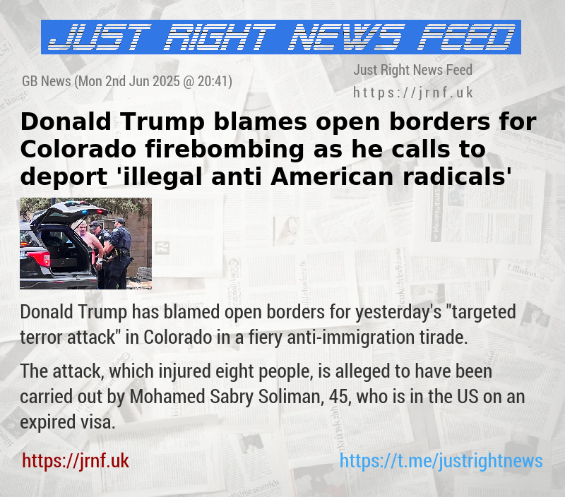 Donald Trump blames open borders for Colorado firebombing as he calls to deport ’illegal anti—American radicals’