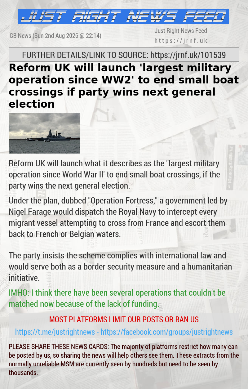Reform UK will launch ’largest military operation since WW2’ to end small boat crossings if party wins next general election