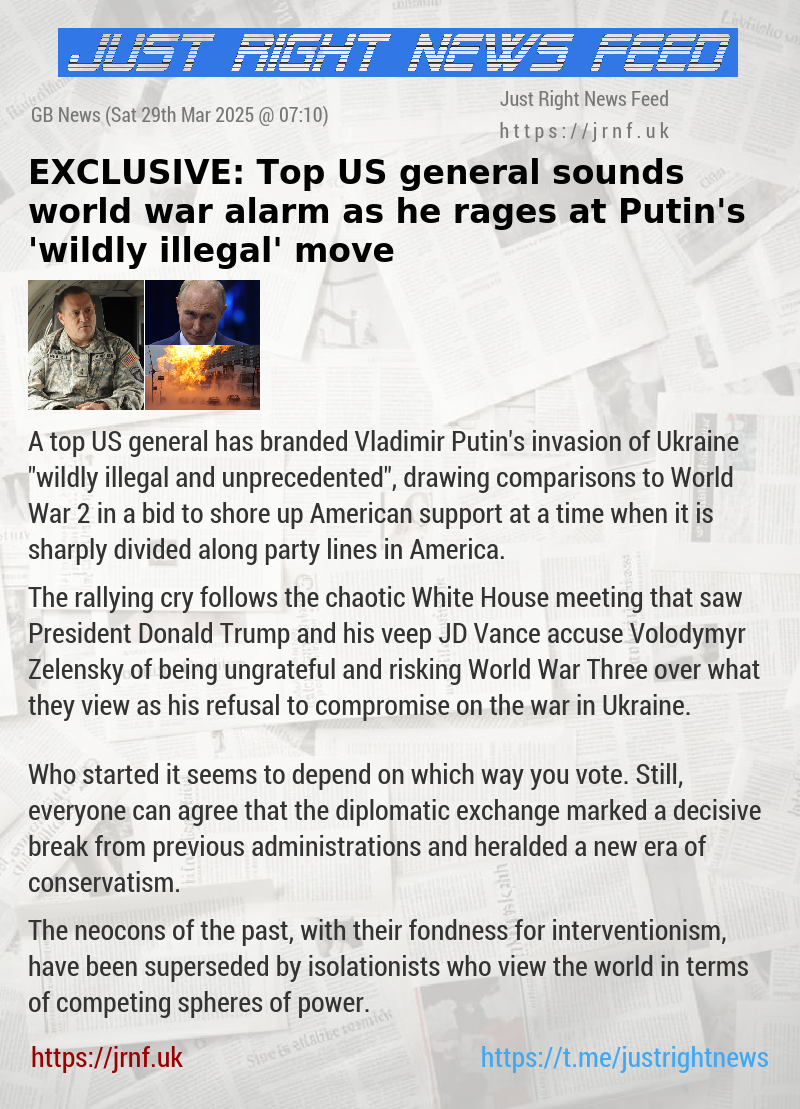 EXCLUSIVE: Top US general sounds world war alarm as he rages at Putin’s ’wildly illegal’ move
