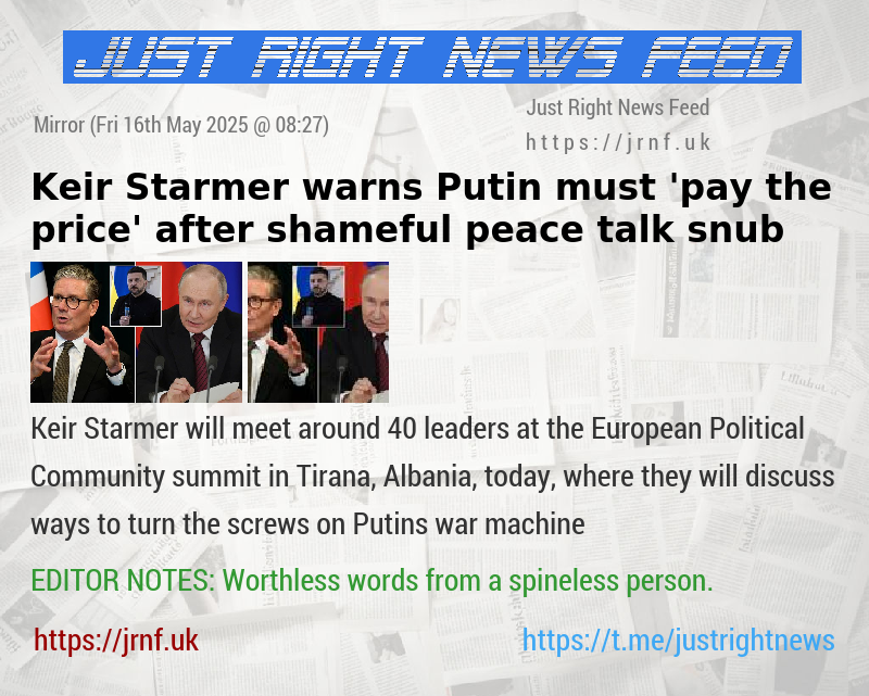 Keir Starmer warns Putin must ’pay the price’ after shameful peace talk snub