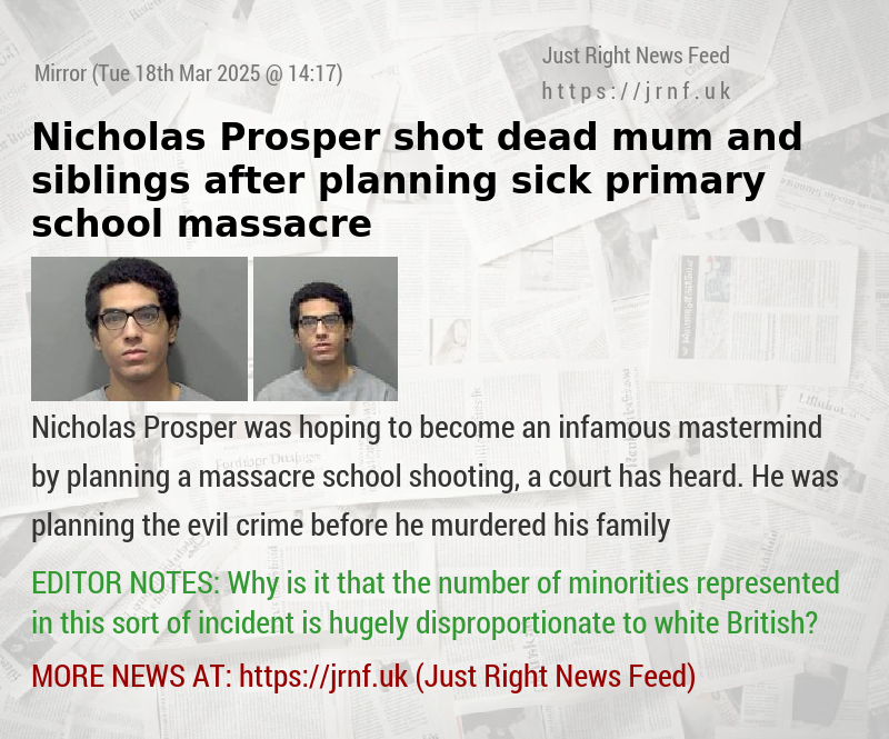 Nicholas Prosper shot dead mum and siblings after planning sick primary school massacre