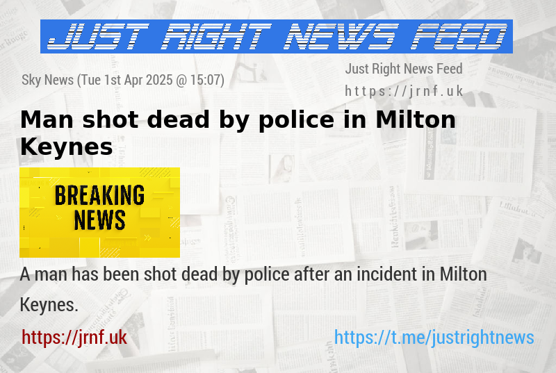 Man shot dead by police in Milton Keynes