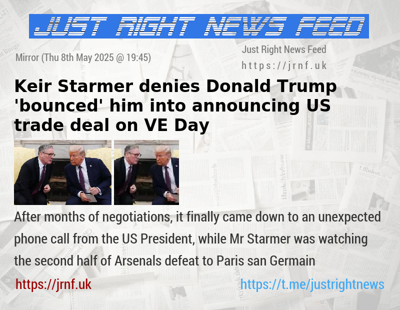 Keir Starmer denies Donald Trump ’bounced’ him into announcing US trade deal on VE Day