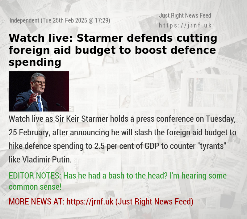 Watch live: Starmer defends cutting foreign aid budget to boost defence spending