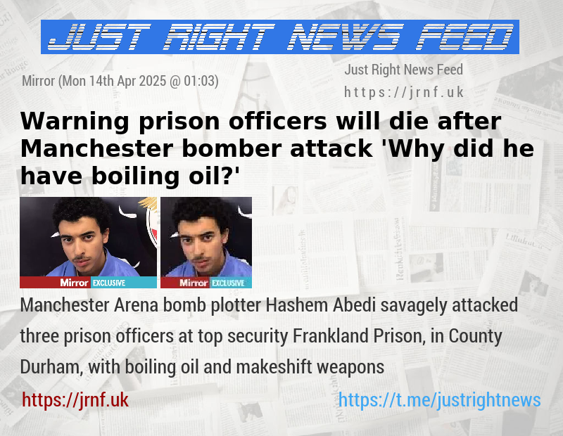 Warning prison officers will die after Manchester bomber attack — ’Why did he have boiling oil?’