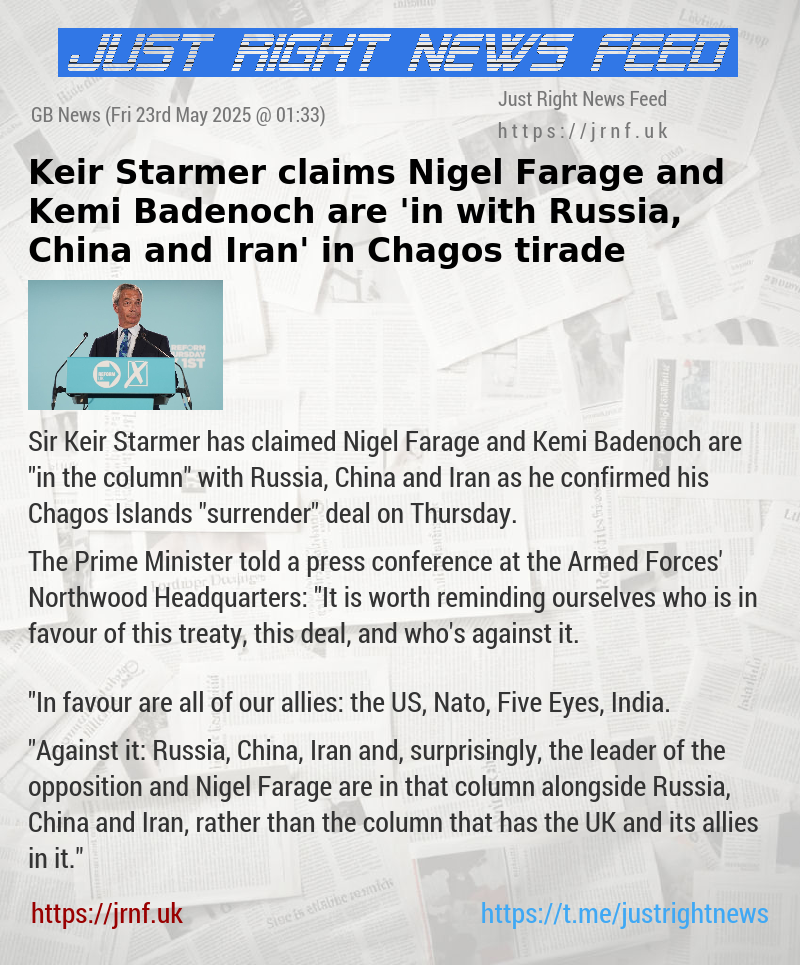 Keir Starmer claims Nigel Farage and Kemi Badenoch are ’in with Russia, China and Iran’ in Chagos tirade