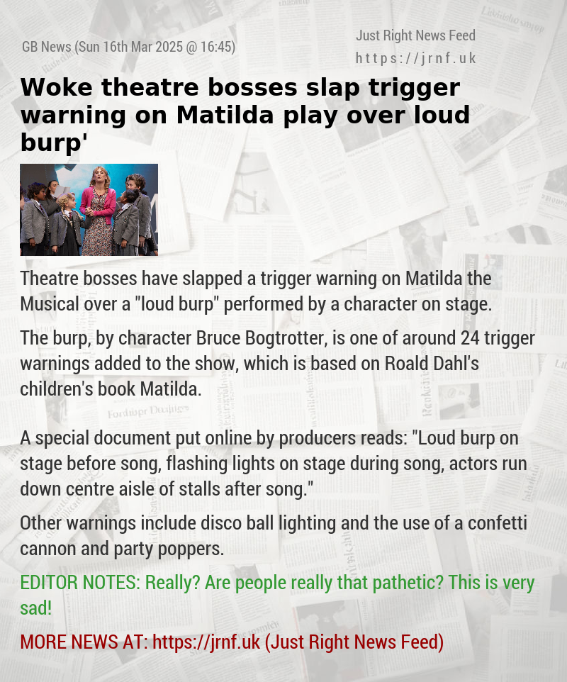 Woke theatre bosses slap trigger warning on Matilda play over ‘loud burp’