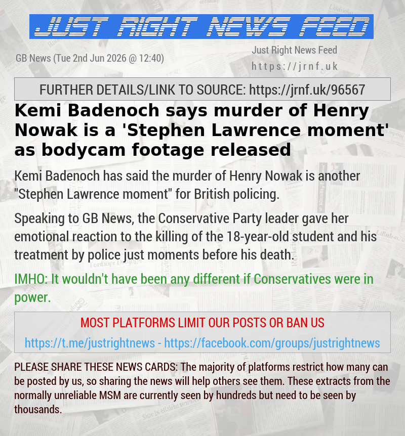 Kemi Badenoch says murder of Henry Nowak is a ‘Stephen Lawrence moment’ as bodycam footage released