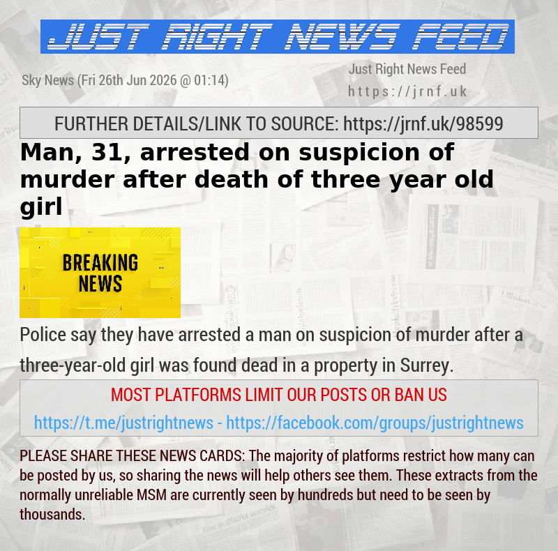Man, 31, arrested on suspicion of murder after death of three—year—old girl