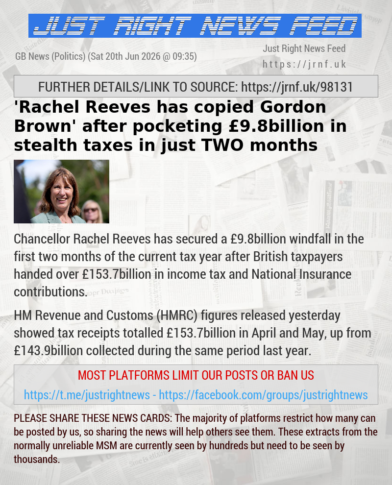’Rachel Reeves has copied Gordon Brown’ after pocketing &pound;9.8billion in stealth taxes in just TWO months