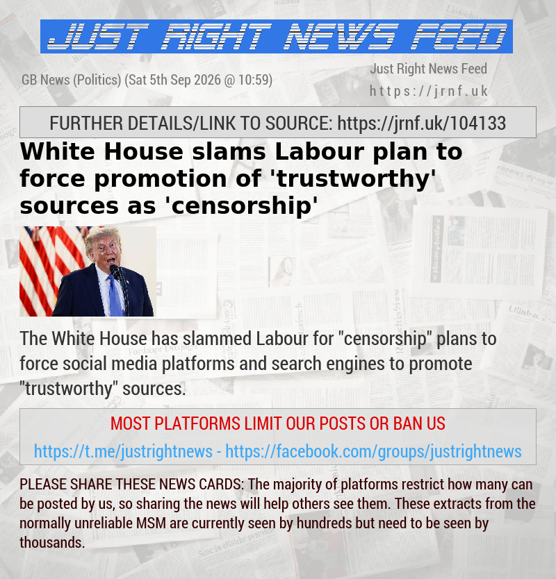 White House slams Labour plans to force promotion of ’trustworthy’ sources as ’censorship’