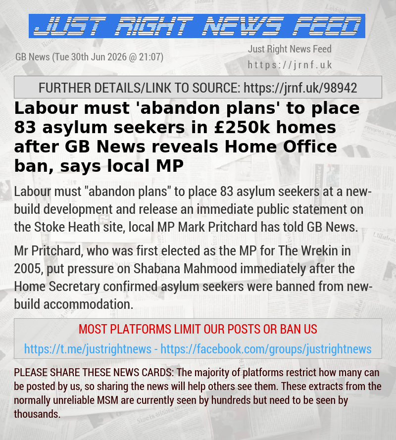 Labour must ’abandon plans’ to place 83 asylum seekers in &pound;250k homes after GB News reveals Home Office ban, says local MP