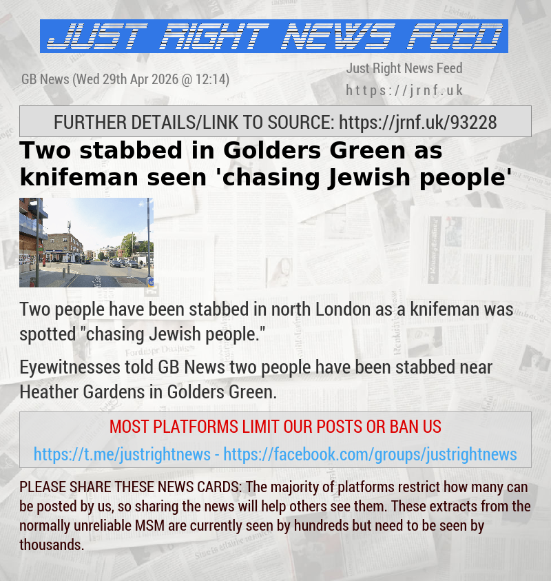 Two stabbed in Golders Green as knifeman seen ’chasing Jewish people’